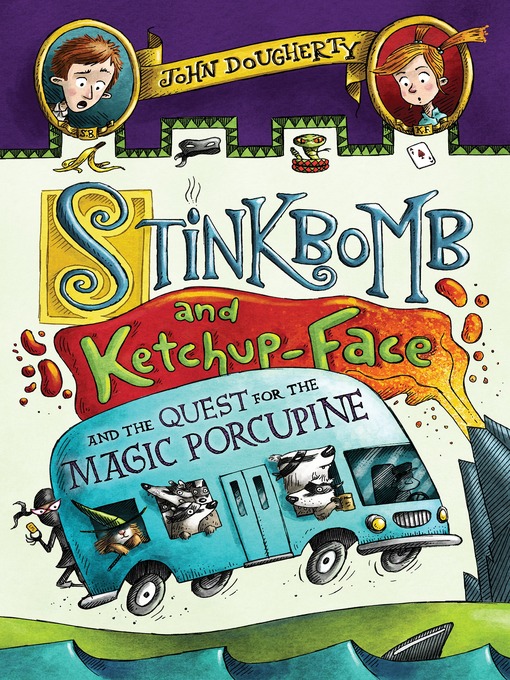 Title details for Stinkbomb and Ketchup-Face and the Quest for the Magic Porcupine by John Dougherty - Wait list